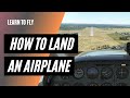 How to Land an Airplane | Landing a Cessna 172