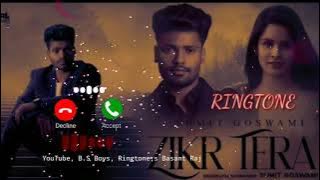 Zikr tera Ringtone, Sumit Goswami Song, Meri ringtone me zikr tera