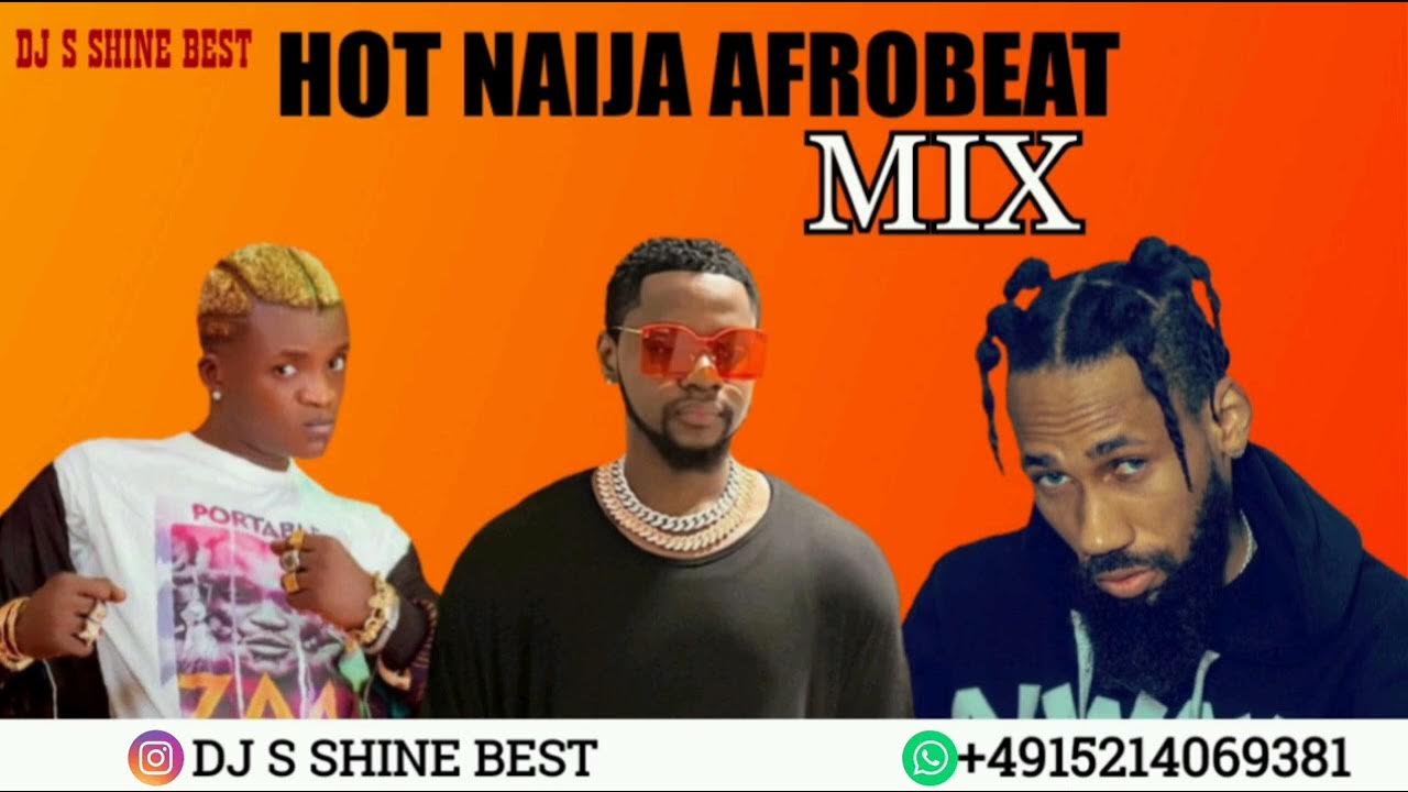 HOTTEST NAIJA AFROBEAT MIX 2022 BY DJ S SHINE BEST FT PORTABLE/PHYNO