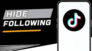 How to Hide Following on TikTok