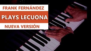 FRANK FERNANDEZ plays LECUONA. Danzas para piano.