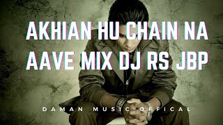 Akhian Nu Chain Na Aave Mix Dj Rs Jbp By Daman Music offical