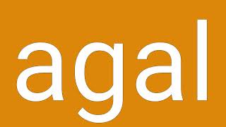 Agal Definition & Meaning