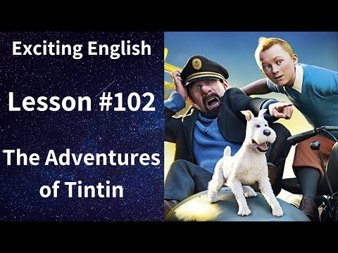 Learn/Practice English with MOVIES (Lesson #102) Title: The Adventures of Tintin
