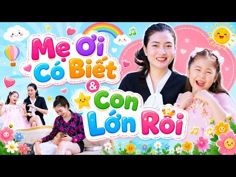 MẸ ƠI CÓ BIẾT ️🎵 CON LỚN RỒI ️🎵 Liên Khúc Nhạc Thiếu Nhi 4K Vui Nhộn Sôi Động Cho Bé | Bé Khánh Vy