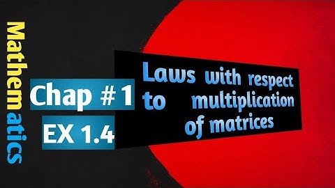 Class 9 Math | Chapter 1: Multiplication of Matrix | Exercise 1.4 Solutions (Q4, Q5, Q6)