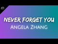 Angela Zhang // Never Forget You ♫ Lyrics ♫