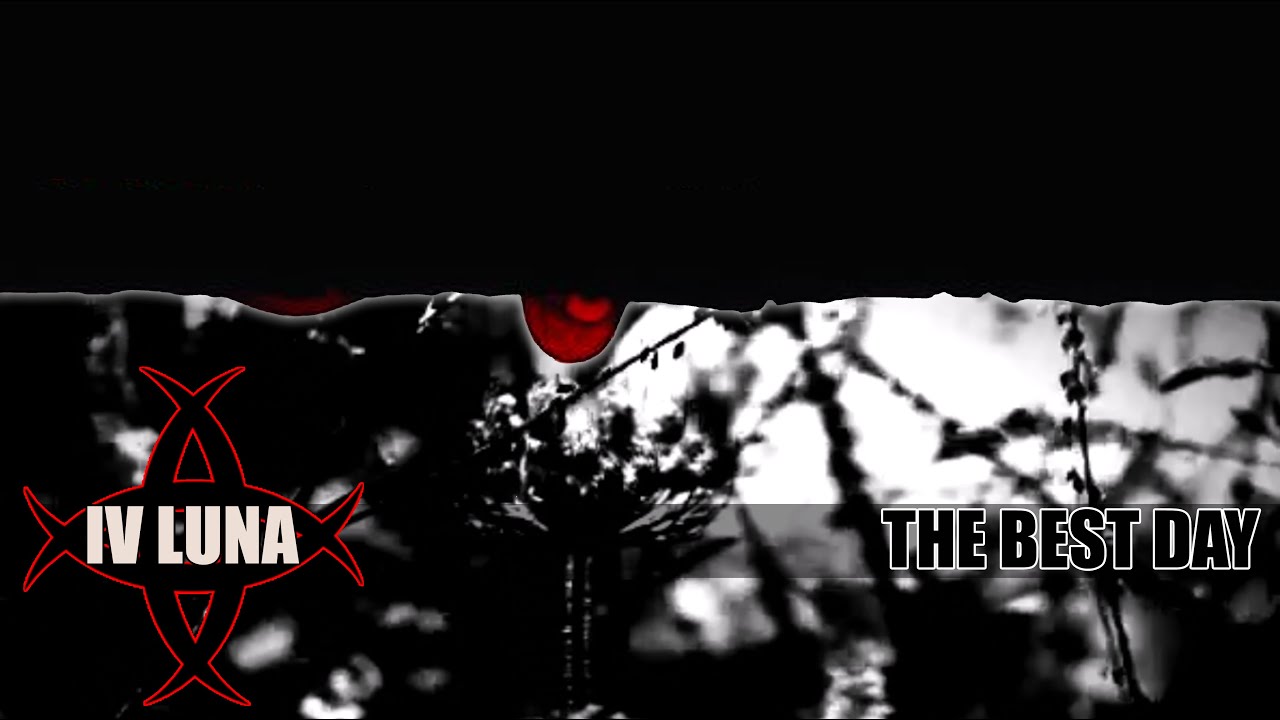 IV LUNA - "The Best Day"