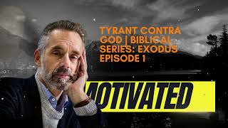 Tyrant Contra God | Biblical Series: Exodus Episode 1 || Jordan B Peterson