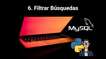 MySQL con Python - V6 - Cómo filtrar Búsquedas en MySQL
