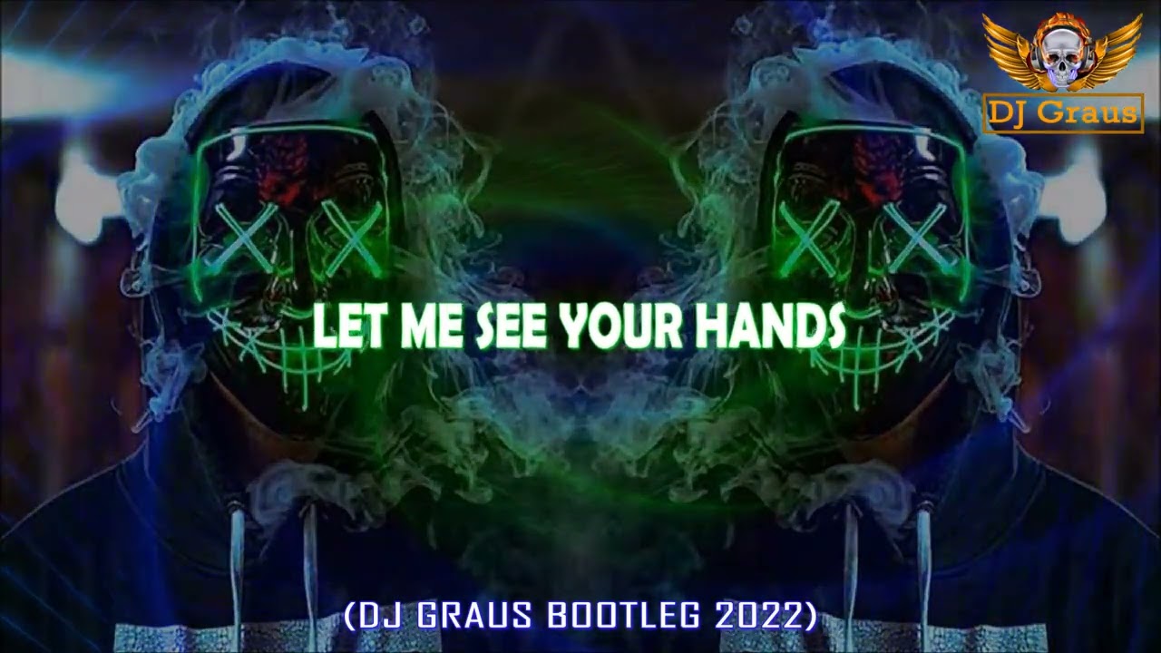 Let Me See Your Hands - DJ Graus (Bootleg 2022)