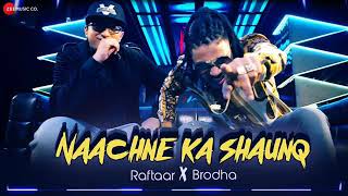 NAACHNE KA SHAUNQ || Raftaar x BRODHA || LUCKY SINGH MUSIC