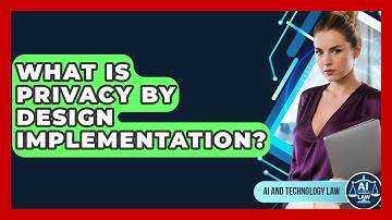 What Is Privacy By Design Implementation? - AI and Technology Law