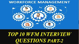Top 10 Most Asked Workforce Management (WFM) Interview Questions Part - 2