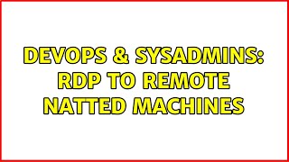 Celebrity DevOps & SysAdmins: RDP to remote Natted machines Profile