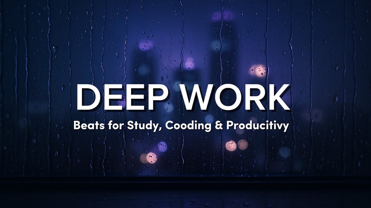 Deep Work • Focus Beats for Study, Coding & Productivity Flow State ...