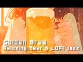 Golden Brew 🍺 Relaxing Beer & LOFI Jazz | ゴールデンブリュー：チルビールLOFIジャズ