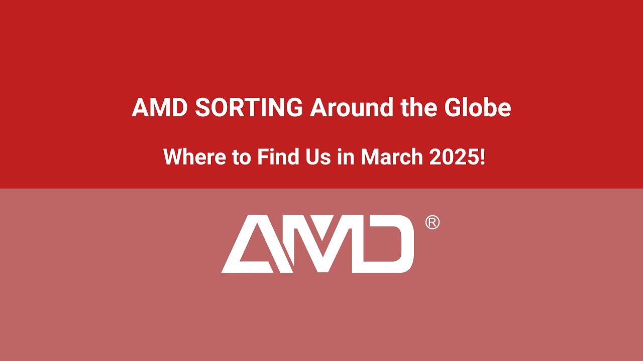 AMD SORTING Around the Globe | Where to Find Us in March 2025?