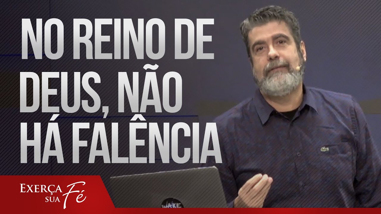 No Reino de Deus, não há falência