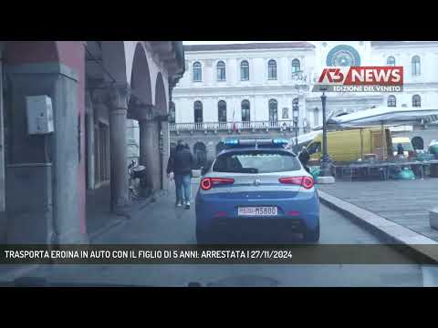 TRASPORTA EROINA IN AUTO CON IL FIGLIO DI 5 ANNI: ARRESTATA | 27/11/2024