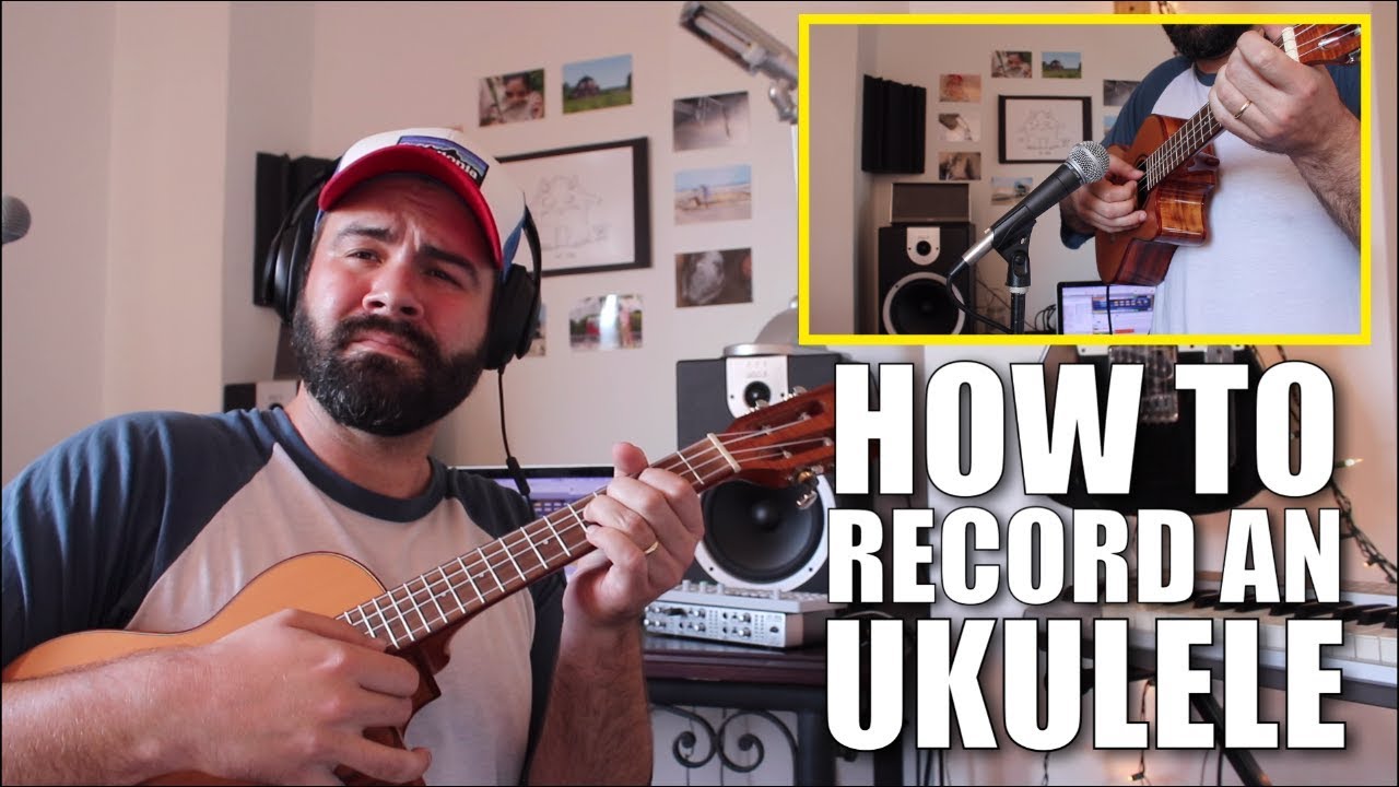 How to Record an Ukulele at Home Ukulele Tutorial YouTube
