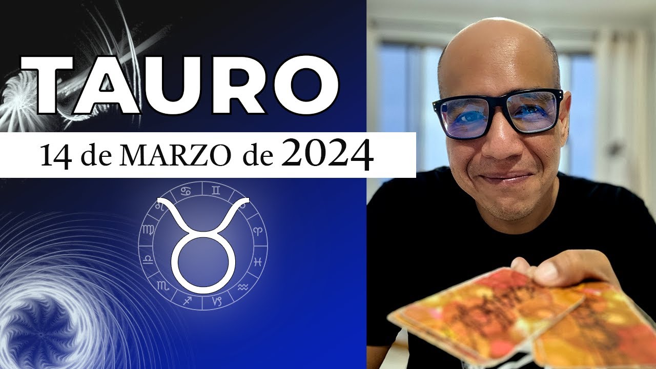 TAURO | Horóscopo de hoy 14 de Marzo 2024 - YouTube