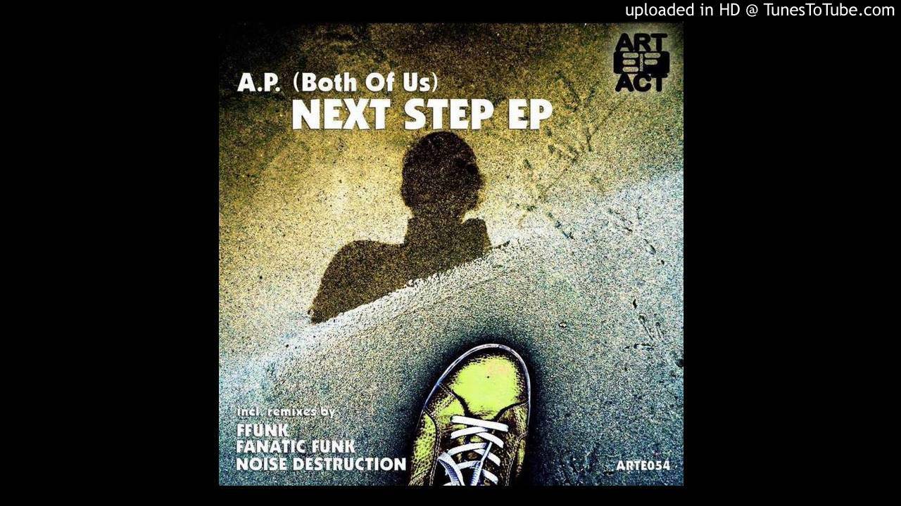 A.P. (Both Of Us) - Next Step (Noise Destruction Remix)