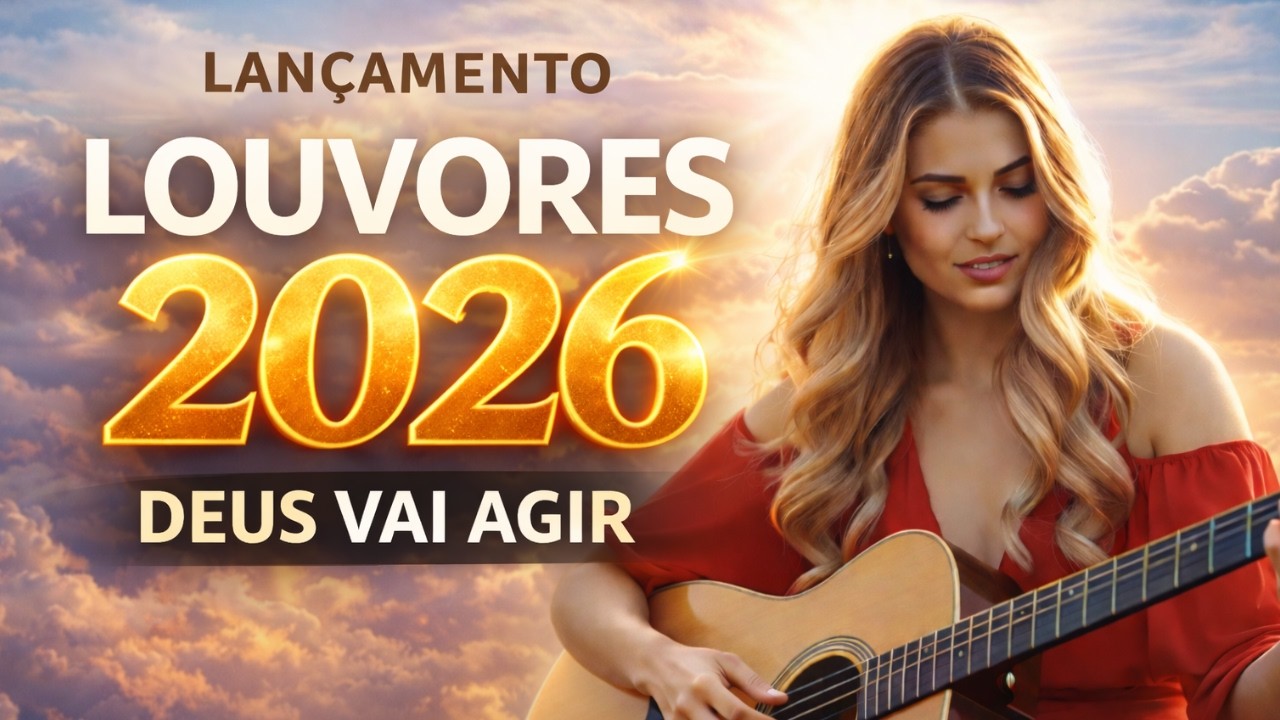 🔥 OS MELHORES LOUVORES DE ADORAÇÃO 2026 🙏 Fé, Milagres e Vitória | Gospel Para Orar e Sentir Deus