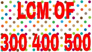 Lcm Of 300 400 500