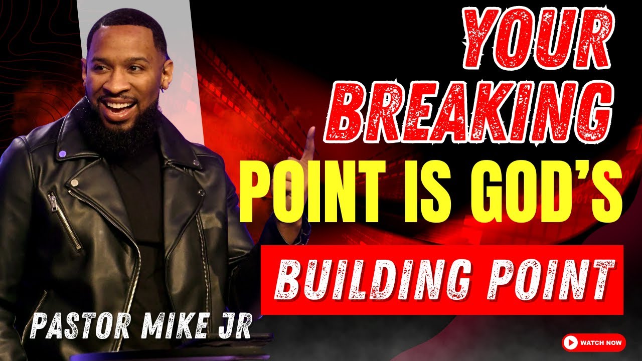 Your Breaking Point Is God’s Building Point - Pastor Mike Jr 2025