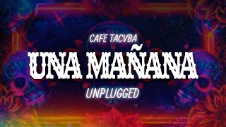 Café Tacvba - Una Mañana (Unplugged) (Letra / Lyrics)