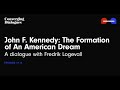 #116 - John F. Kennedy: The Formation of An American Dream: A Dialogue with Fredrik Logevall