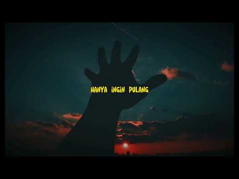 Hanya Ingin Pulang - Souljah (Lyrics song videos)