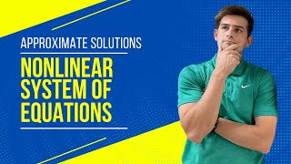 Approximate the Solution of a Nonlinear System of Equations