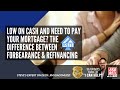 Low On Cash &amp; Need To Pay Your Mortgage? The Difference Between Forbearance &amp; Refinancing