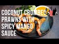 Coconut Crumbed Prawns with Spicy Mango Sauce | Everyday Gourmet S11 Ep41