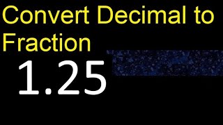 Convert 1.25 to fraction . How to convert decimals to fractions . convert decimal 1,25