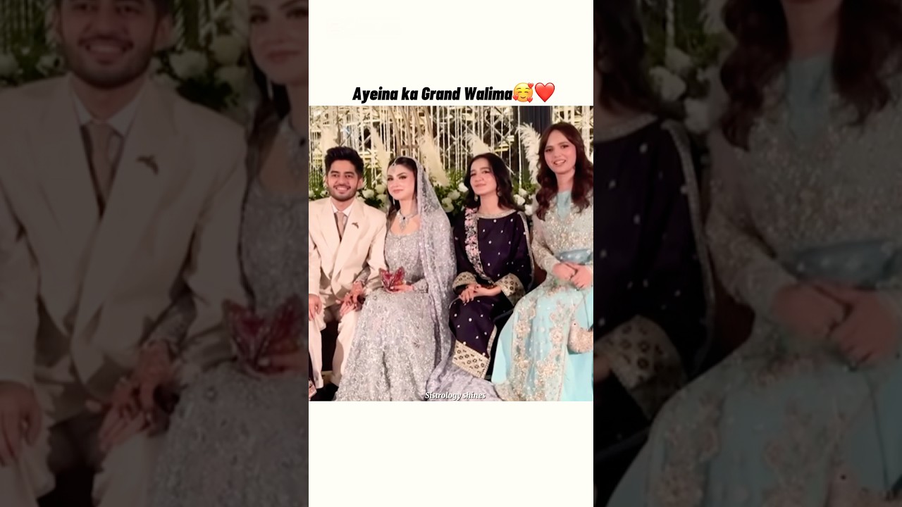 Ayeina ka Grand Walima🥰❤️