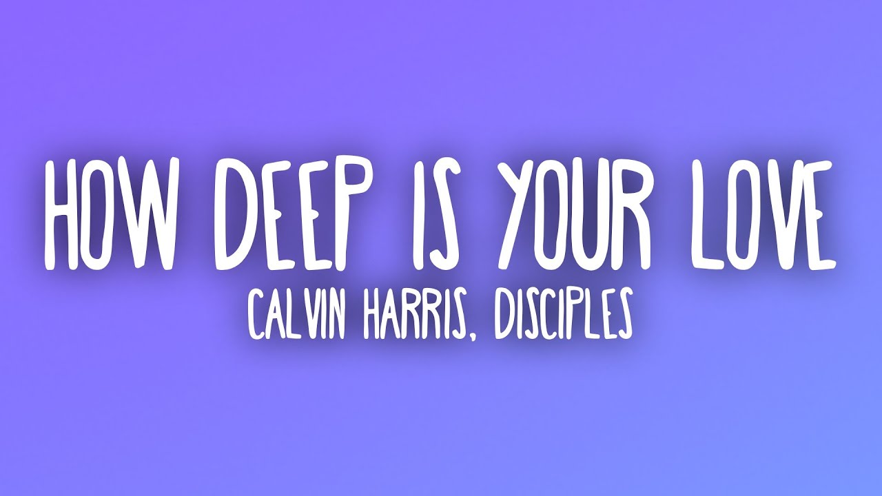 Calvin Harris, Disciples - How Deep Is Your Love (Sub. Español + Lyrics)