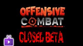 ★ Offensive Combat - Closed Beta Gameplay Part 2, ft. Gears! -- WAY➚