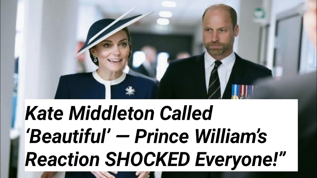 Kate Middleton Called ‘Beautiful’ — Prince William’s Reaction SHOCKED