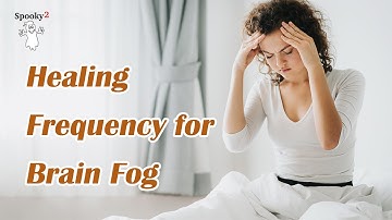 Healing Frequency for Brain Fog - Spooky2 Rife Frequencies