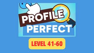 Profile Perfect | level 41 -  60 | GAME Walkthrough
