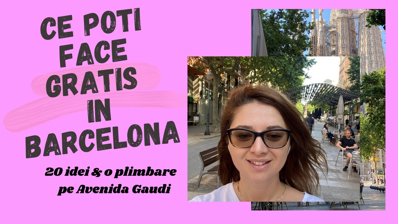 Ce poti face GRATIS in BARCELONA / 20 de idei interesante pentru un citybreak in orasul lui Gaudi