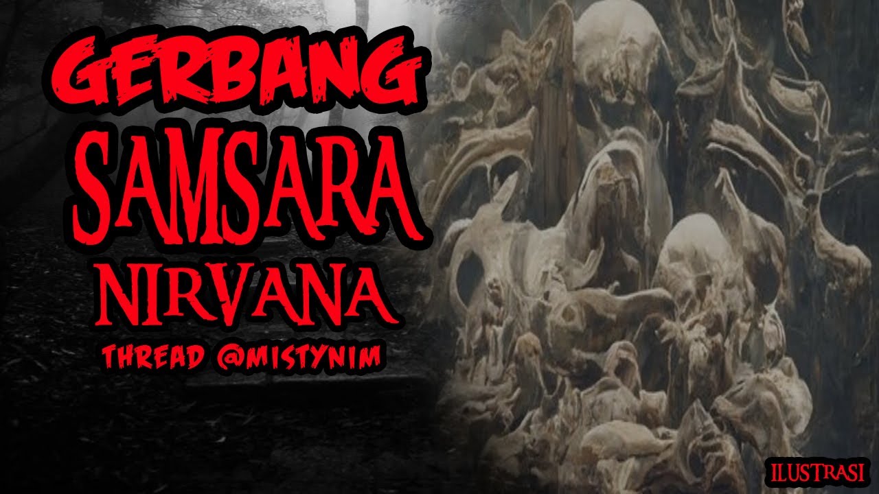 KISAH MISTERI - GERBANG SAMSARA NIRVANA THREAD HORROR @MISTYNIM