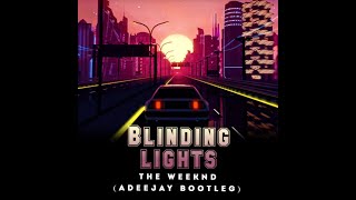 The Weeknd - Blinding Lights (Adeejay Bootleg)