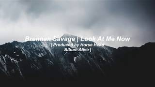 Brennan Savage | Look At Me Now [lyrics]