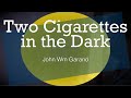 Two Cigarettes in the Dark with John Wm Garand