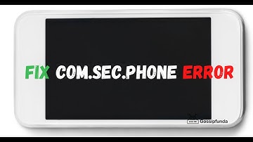 com.sec.phone | What is com sec phone | How to fix com.sec.phone has stopped