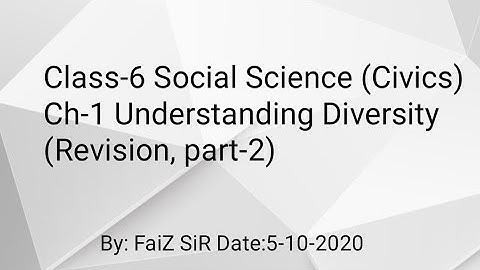 Class-6 Social Science (civics): Ch-1 Understanding Diversity (Revision, Part-2). By: FaiZ SiR